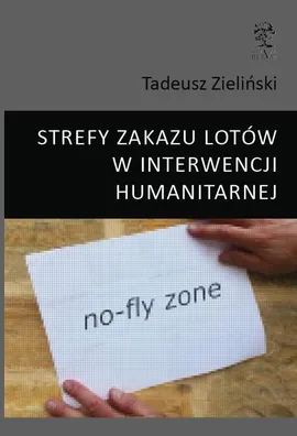 STREFY ZAKAZU LOTÓW W INTERWENCJI HUMANITARNEJ - Tadeusz Zieliński