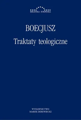 Traktaty teologiczne - Anicjusz Manliusz Sewerynus Boecjusz