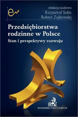 Przedsiębiorstwa rodzinne w Polsce. Stan i perspektywy rozwoju - Krzysztof Safin, Robert Zajkowski