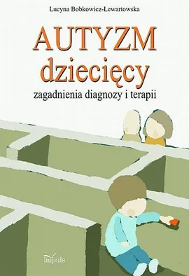 Autyzm dziecięcy - Lucyna Bobkowicz-Lewartowska