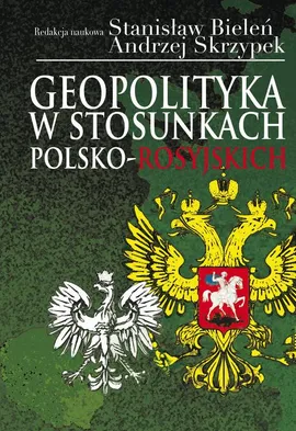 Geopolityka w stosunkach polsko-rosyjskich - Andrzej Skrzypek, Stanisław Bieleń