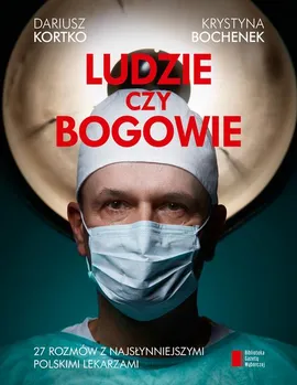 Ludzie czy bogowie - Dariusz Kortko, Krystyna Bochenek