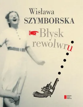 Błysk rewolwru - Wisława Szymborska