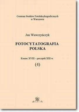 Fotocytatografia polska (4). Koniec XVIII - początek XXI w. - Jan Wawrzyńczyk