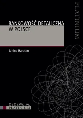 Bankowość detaliczna w Polsce. Wydanie 3 - Janina Harasim