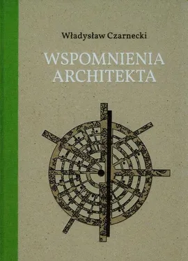 Wspomnienia architekta - Władysław Czarnecki