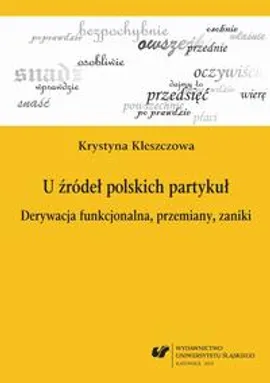 U źródeł polskich partykuł - Krystyna Kleszczowa
