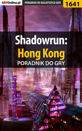 Shadowrun: Hong Kong - poradnik do gry - Patrick "Yxu" Homa