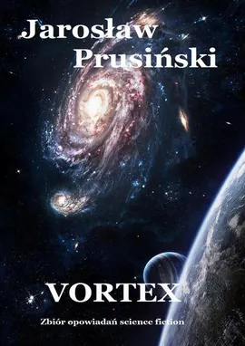 Vortex. Zbiór opowiadań science-fiction - Jarosław Prusiński