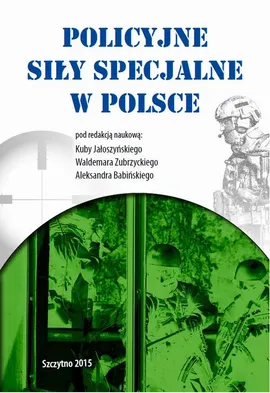 Policyjne siły specjalne w Polsce - Aleksander Babiński, Kuba Jałoszyński, Waldemar Zubrzycki