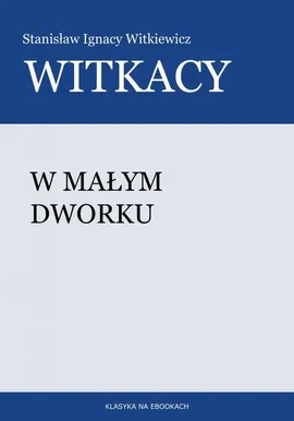 W małym dworku - Stanisław Witkiewicz
