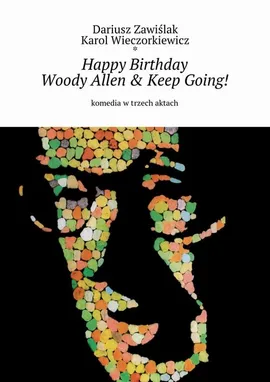 Happy Birthday Woody Allen &amp; Keep Going! - Dariusz Zawiślak, Karol Wieczorkiewicz