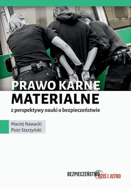 Prawo karne materialne z perspektywy nauki o bezpieczeństwie - Maciej Nawacki, Piotr Starzyński