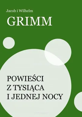 Powieści z tysiąca i jednej nocy - Jacob Grimm, Wilhelm Grimm