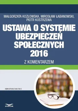 Ustawa o systemie ubezpieczeń społecznych 2016 z komentarzem - Małgorzata Kozłowska, Mirosław Łabanowski, Piotr Kostrzewa