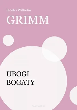 Ubogi bogaty - Jakub Grimm, Wilhelm Grimm