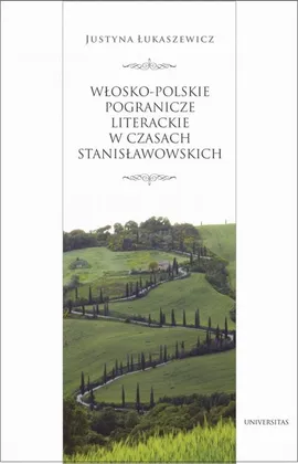 Włosko-polskie pogranicze literackie za panowania Stanisława Augusta - Justyna Łukaszewicz