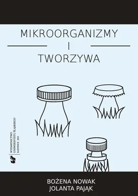Mikroorganizmy i tworzywa - Bożena Nowak, Jolanta Pająk