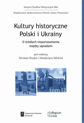 Kultury historyczne Polski i Ukrainy - Tomasz Stryjek, Vładymir Skłokin