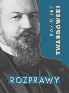 Rozprawy - Kazimierz Twardowski