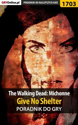 The Walking Dead: Michonne - Give No Shelter - poradnik do gry - Jacek Winkler