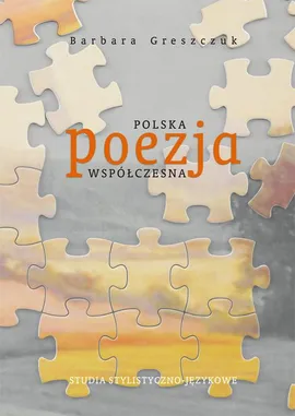 Polska poezja współczesna. Studia stylistyczno-językowe - Barbara Greszczuk