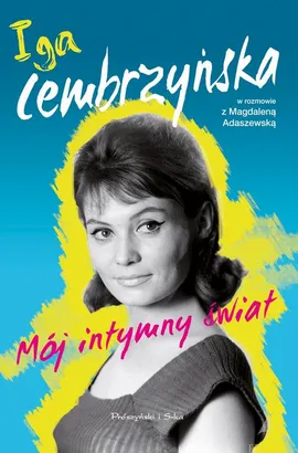 Mój intymny świat - Iga Cembrzyńska, Magdalena Adaszewska