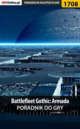 Battlefleet Gothic: Armada - poradnik do gry - Łukasz "Keczup" Wiśniewski