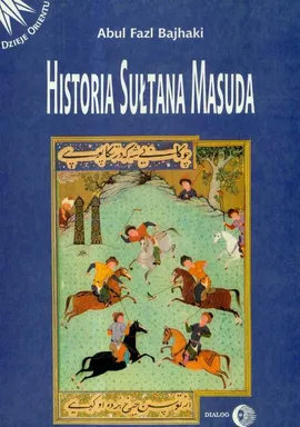 Historia sułtana Masuda - Abul Fazl Bajchaki