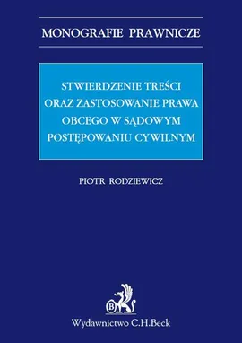 Stwierdzenie treści oraz zastosowanie prawa obcego w sądowym postępowaniu cywilnym - Piotr Rodziewicz