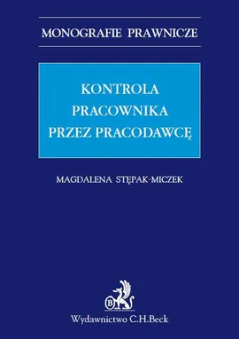 Kontrola pracownika przez pracodawcę - Magdalena Stępak-Miczek