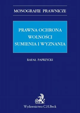 Prawna ochrona wolności sumienia i wyznania - Rafał Paprzycki