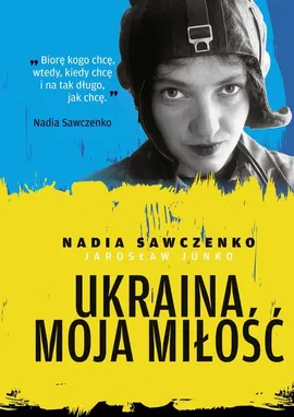 Ukraina moja miłość - Nadija Sawczenko