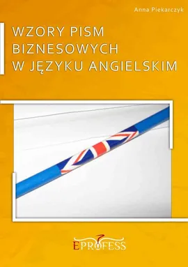 Wzory Pism Biznesowych w Języku Angielskim - Anna Piekarczyk