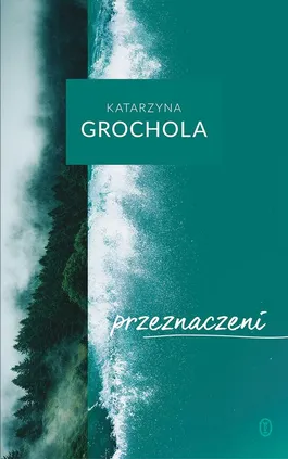 Przeznaczeni - Katarzyna Grochola