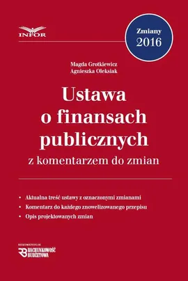 Ustawa o finansach publicznych z komentarzem do zmian - Agnieszka Oleksiak, Magda Grotkiewicz