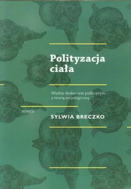 Polityzacja ciała - Sylwia Breczko