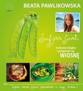 Szczęśliwe garnki. Kulinarne przepisy na wiosnę - Beata Pawlikowska