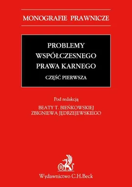 Problemy współczesnego prawa karnego. Część pierwsza - Beata T. Bieńkowska, Zbigniew Jędrzejewski