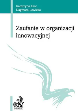 Zaufanie w organizacji innowacyjnej - Dagmara Lewicka, Katarzyna Krot