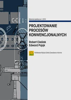 Projektowanie procesów konwencjonalnych - Edward Pająk, Robert Cieślak