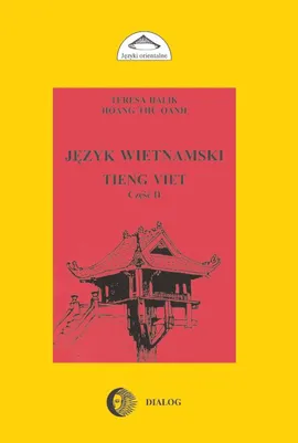 Język wietnamski Podręcznik część II - Hoang Thu Oanh, Teresa Halik