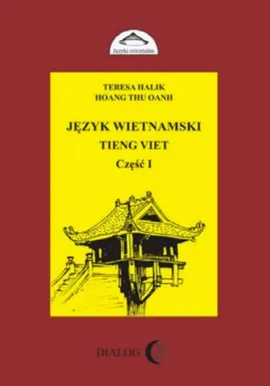 Język wietnamski Tieng Viet część I - Hoang Thu Oanh, Teresa Halik