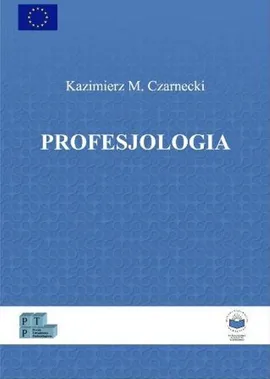 Profesjologia. Nauka o profesjonalnym rozwoju człowieka - Kazimierz M. Czarnecki
