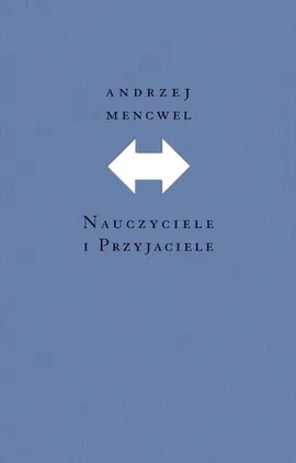 Nauczyciele i przyjaciele (wyd. 1) - Andrzej Mencwel