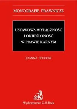 Ustawowa wyłączność i określoność w prawie karnym - Joanna Długosz