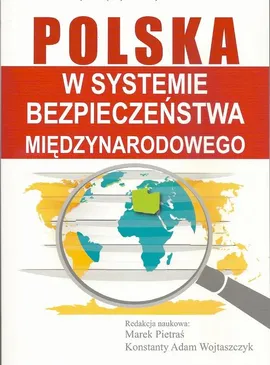 Polska w systemie bezpieczeństwa międzynarodowego - Konstanty Adam Wojtaszczyk, Marek Pietraś