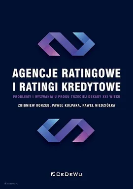 Agencje ratingowe i ratingi kredytowe - Zbigniew Korzeb, Paweł Kulpaka, Paweł Niedziółka
