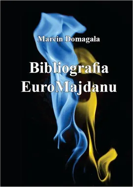 Bibliografia EuroMajdanu - Marcin Domagała
