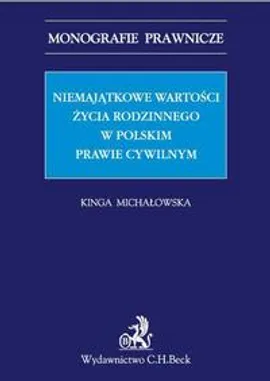 Niemajątkowe wartości życia rodzinnego w polskim prawie cywilnym - Kinga Michałowska